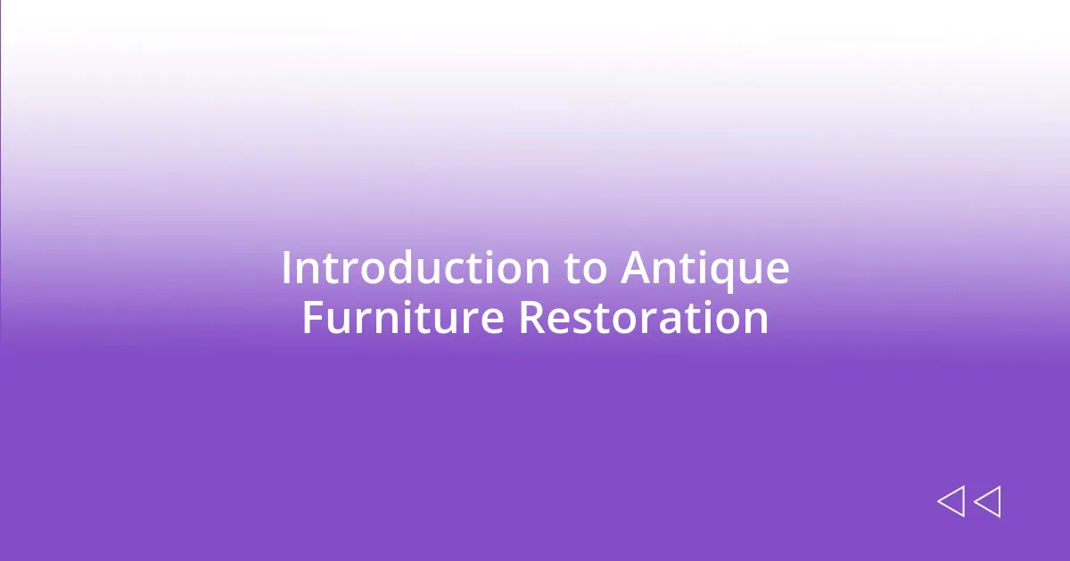 Introduction to Antique Furniture Restoration