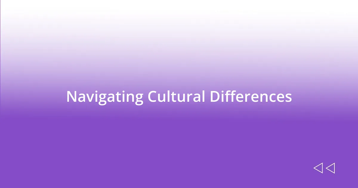 Navigating Cultural Differences