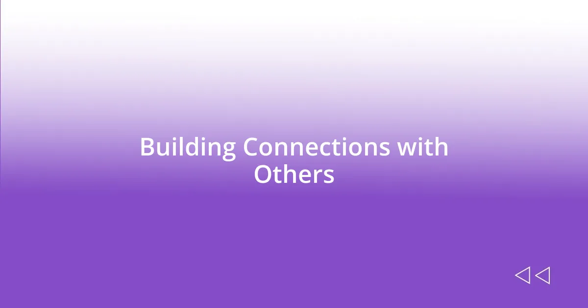 Building Connections with Others