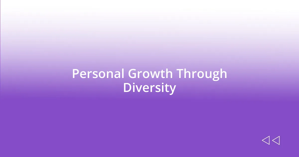 Personal Growth Through Diversity