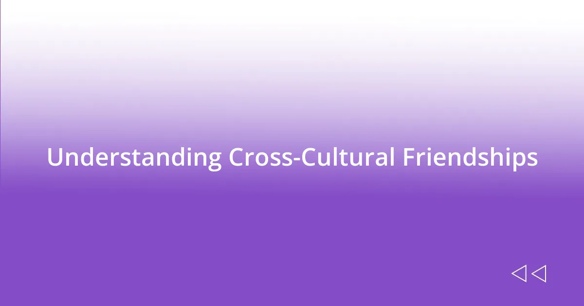 Understanding Cross-Cultural Friendships