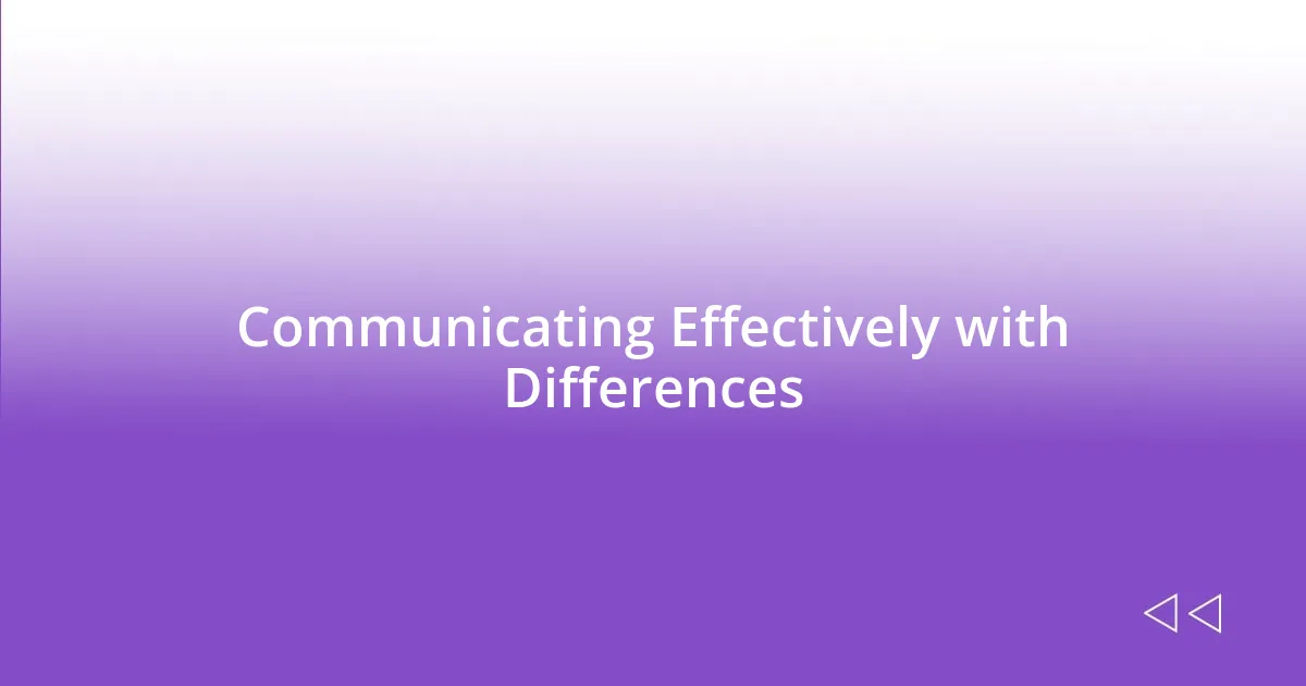 Communicating Effectively with Differences