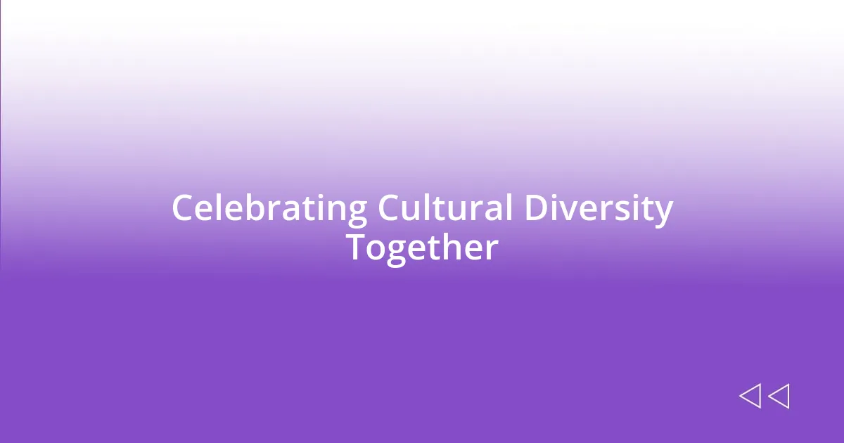 Celebrating Cultural Diversity Together