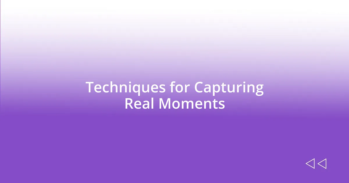 Techniques for Capturing Real Moments