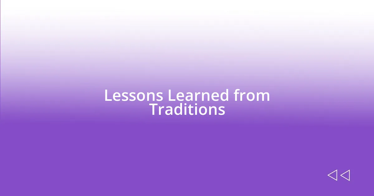 Lessons Learned from Traditions