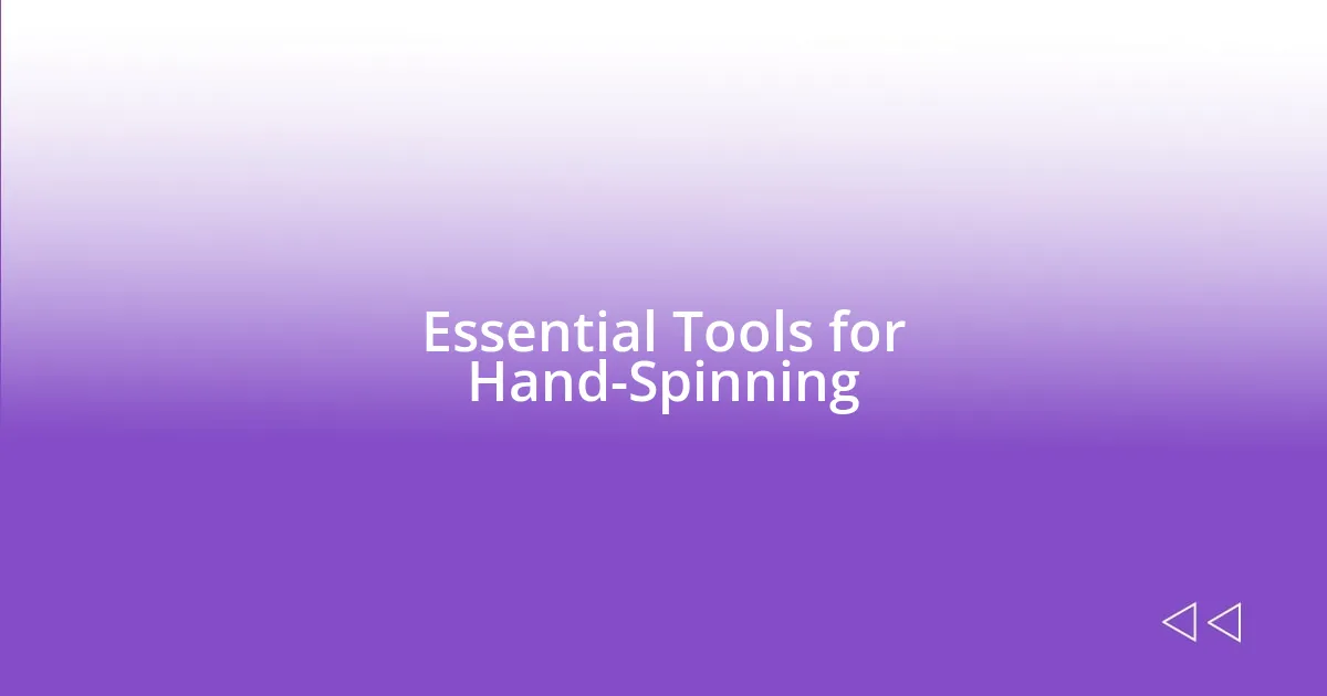 Essential Tools for Hand-Spinning