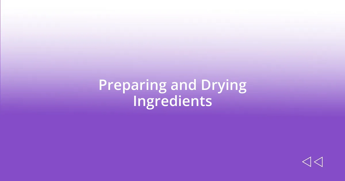 Preparing and Drying Ingredients