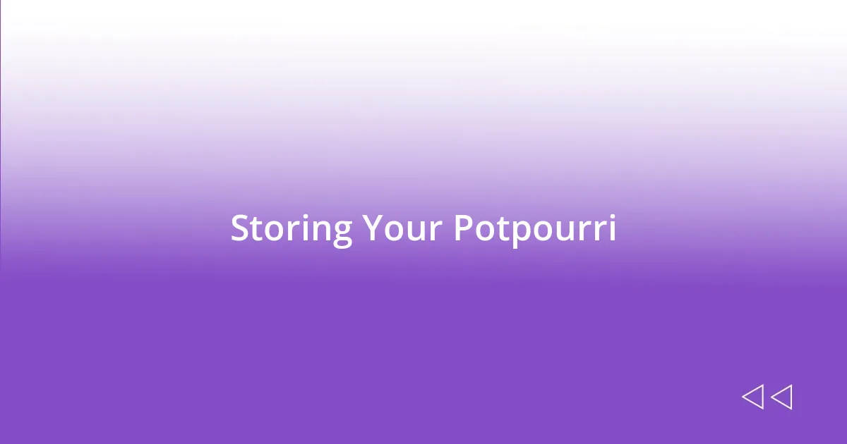 Storing Your Potpourri