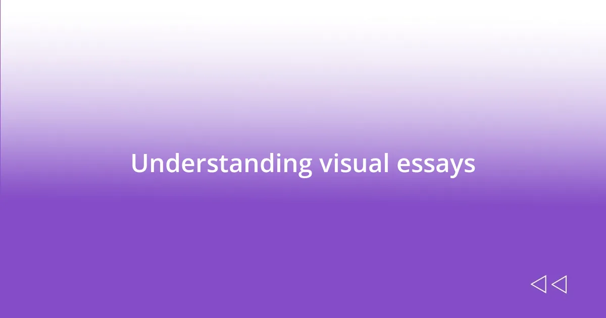 Understanding visual essays