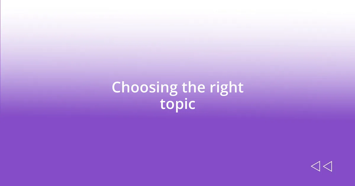 Choosing the right topic