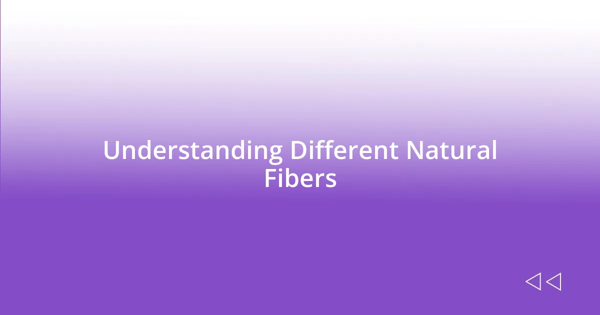 Understanding Different Natural Fibers