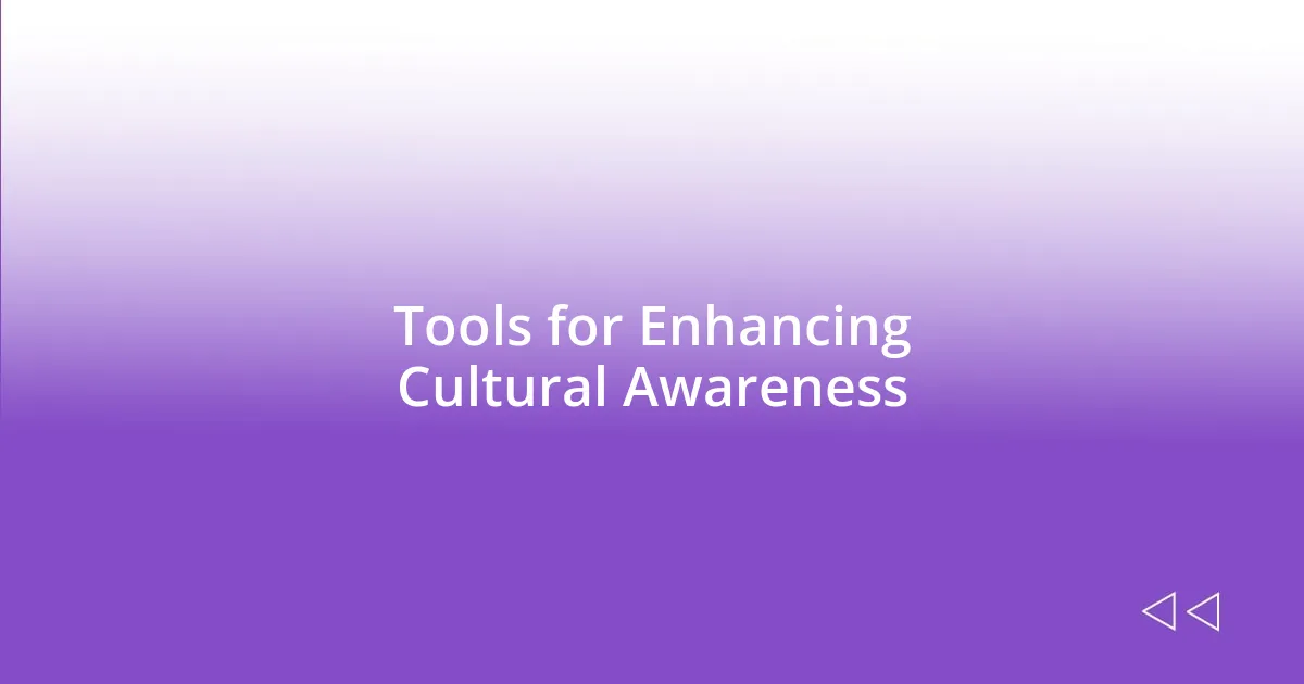 Tools for Enhancing Cultural Awareness