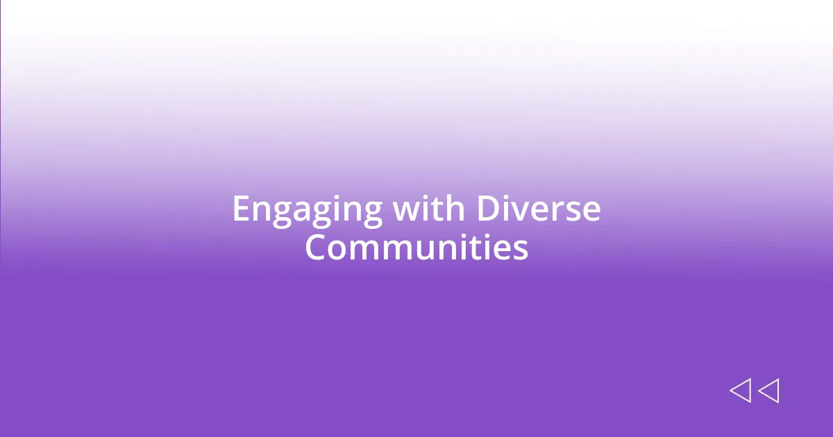 Engaging with Diverse Communities