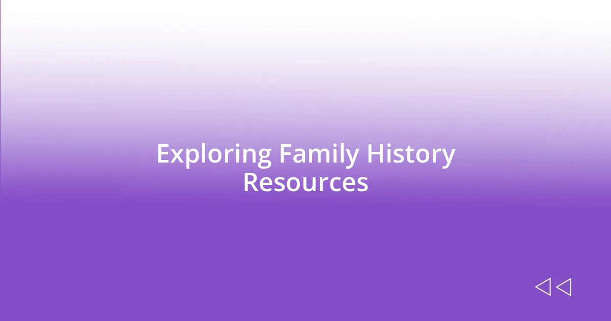 Exploring Family History Resources