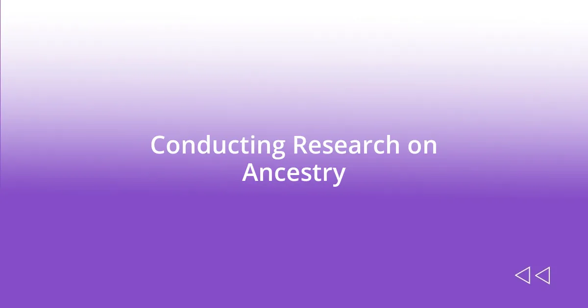 Conducting Research on Ancestry