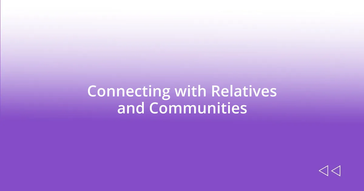 Connecting with Relatives and Communities