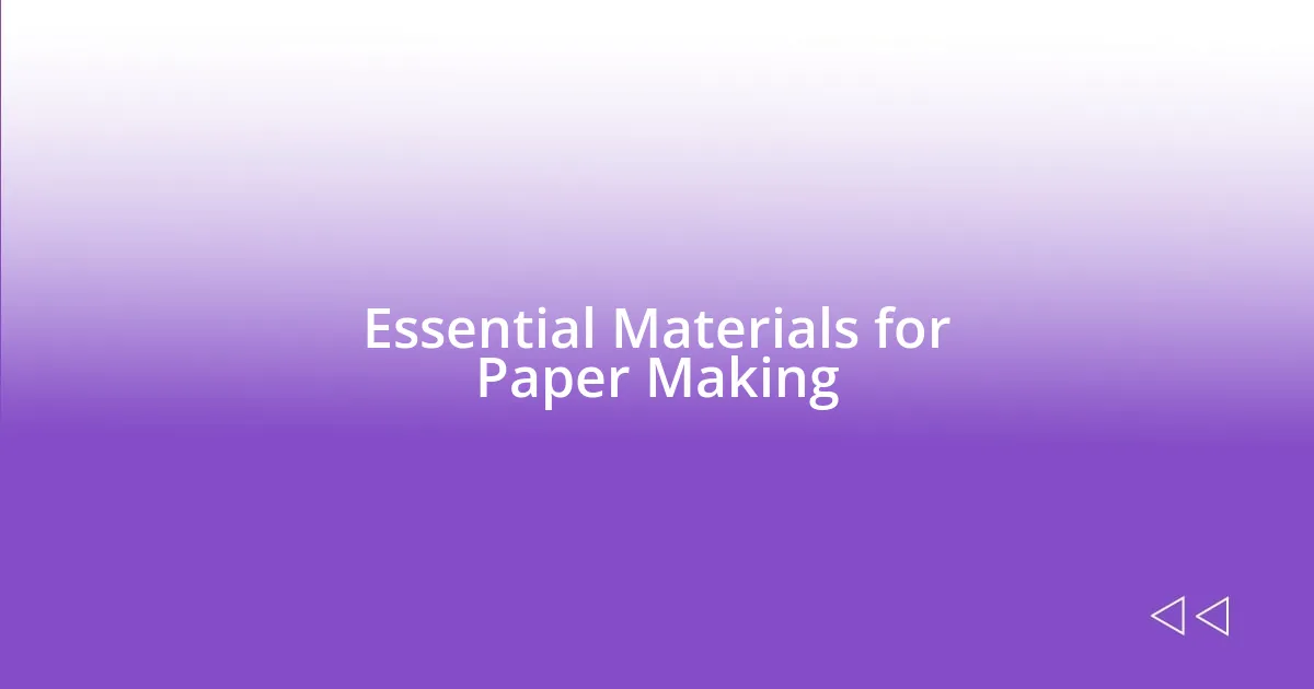 Essential Materials for Paper Making