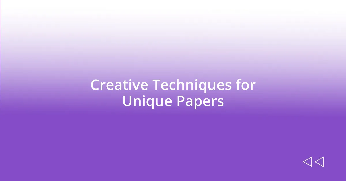 Creative Techniques for Unique Papers