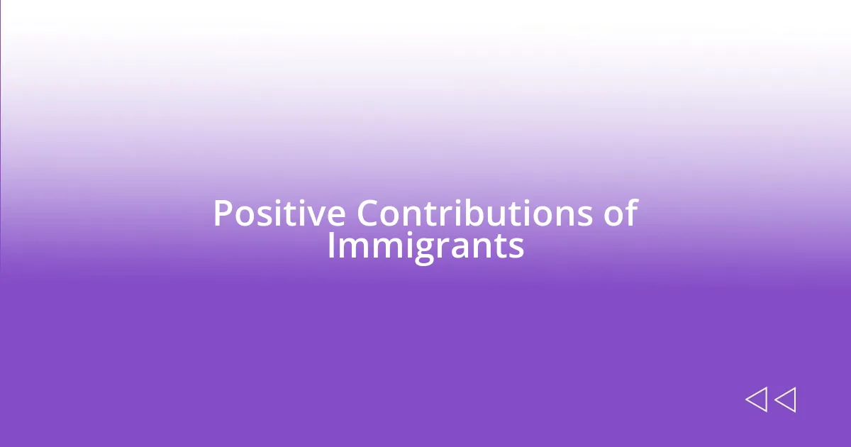 Positive Contributions of Immigrants