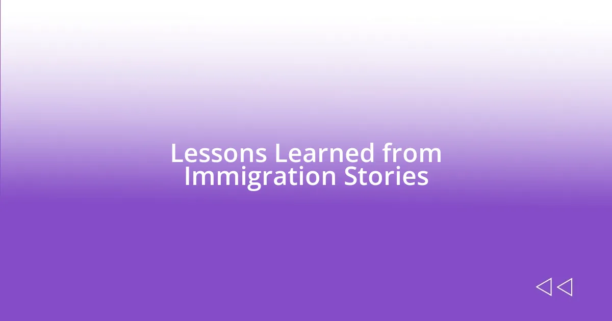 Lessons Learned from Immigration Stories