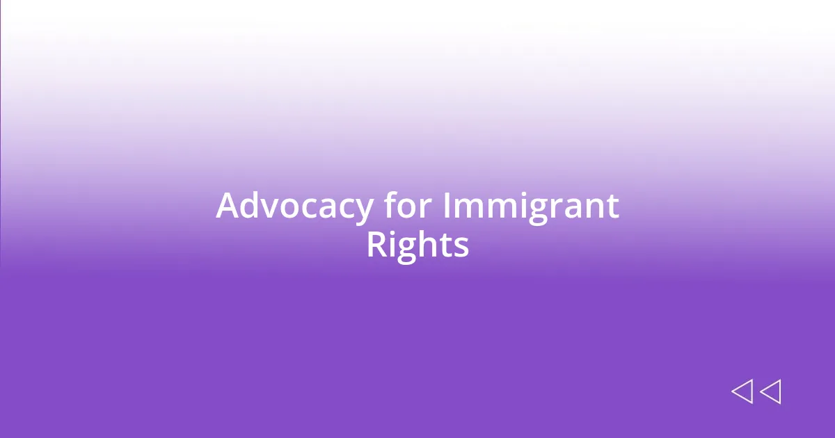 Advocacy for Immigrant Rights