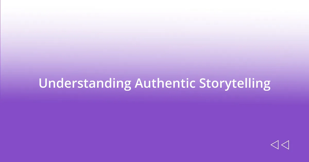 Understanding Authentic Storytelling