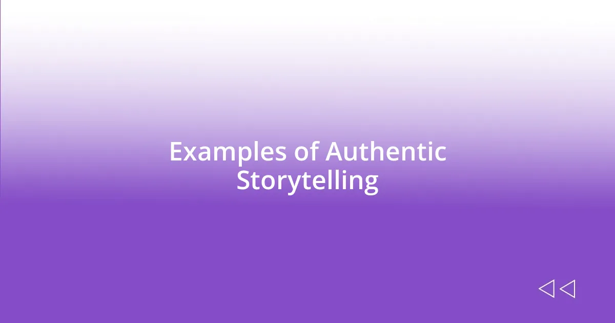 Examples of Authentic Storytelling