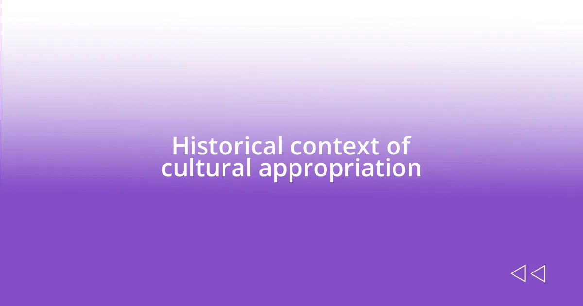 Historical context of cultural appropriation