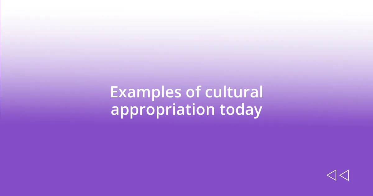 Examples of cultural appropriation today