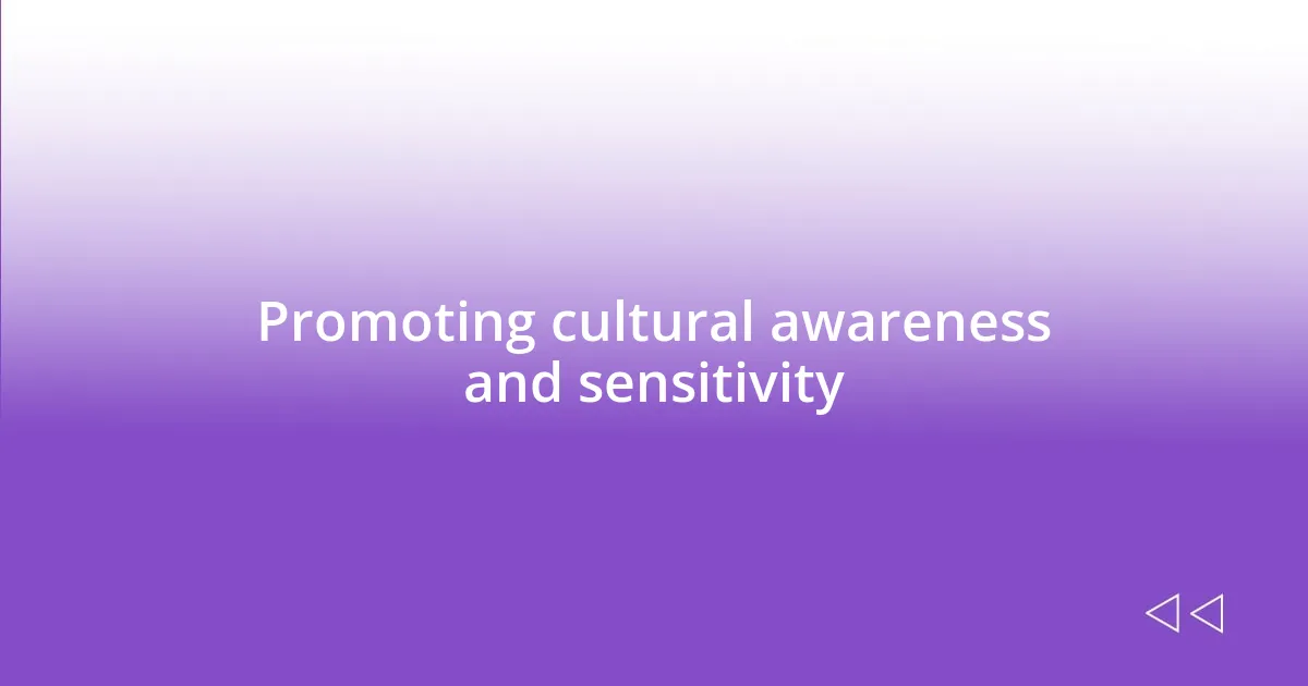 Promoting cultural awareness and sensitivity