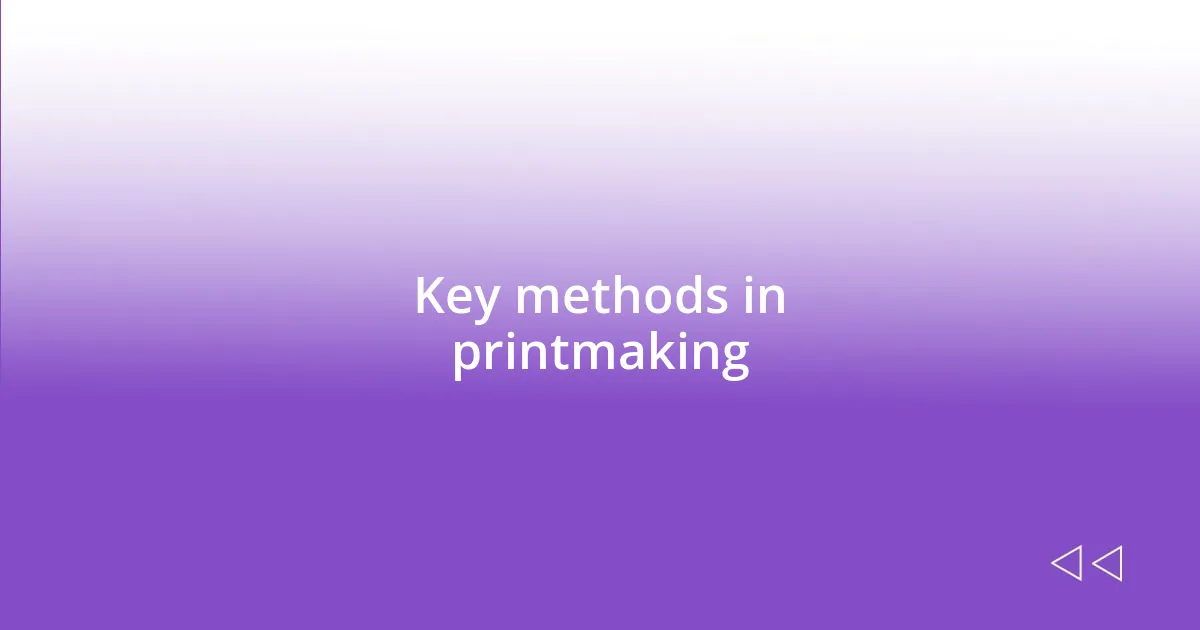 Key methods in printmaking