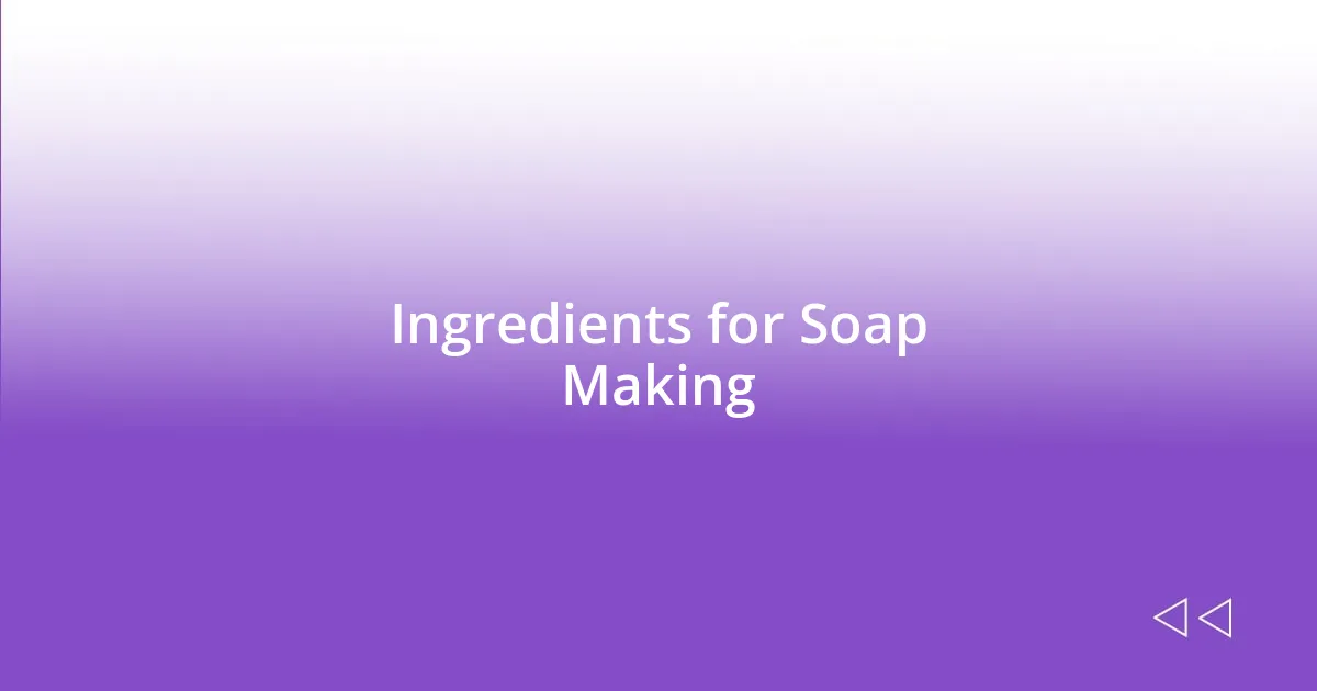 Ingredients for Soap Making