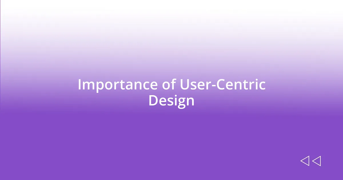 Importance of User-Centric Design