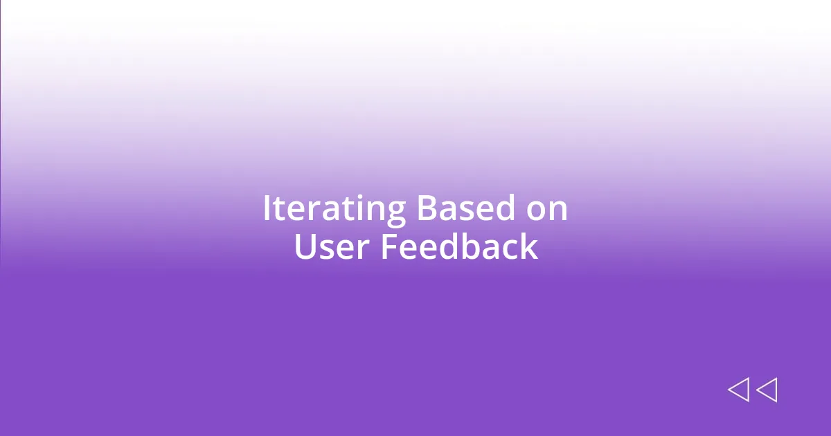 Iterating Based on User Feedback