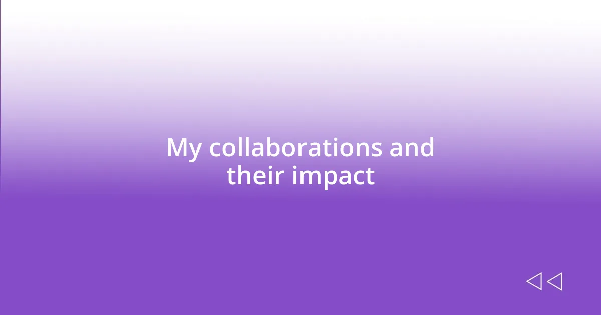 My collaborations and their impact