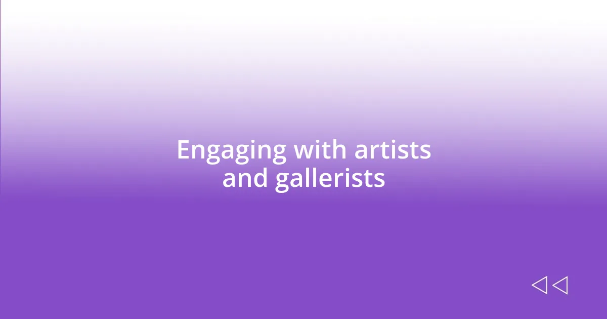 Engaging with artists and gallerists