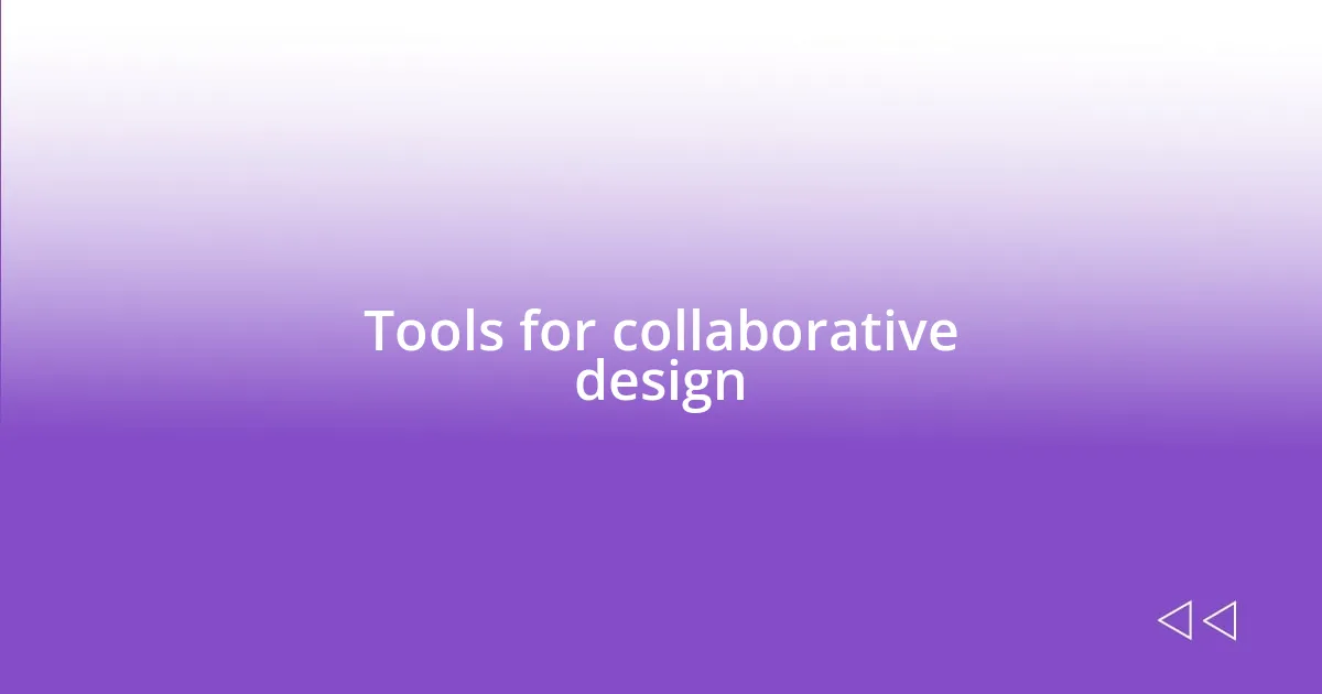 Tools for collaborative design