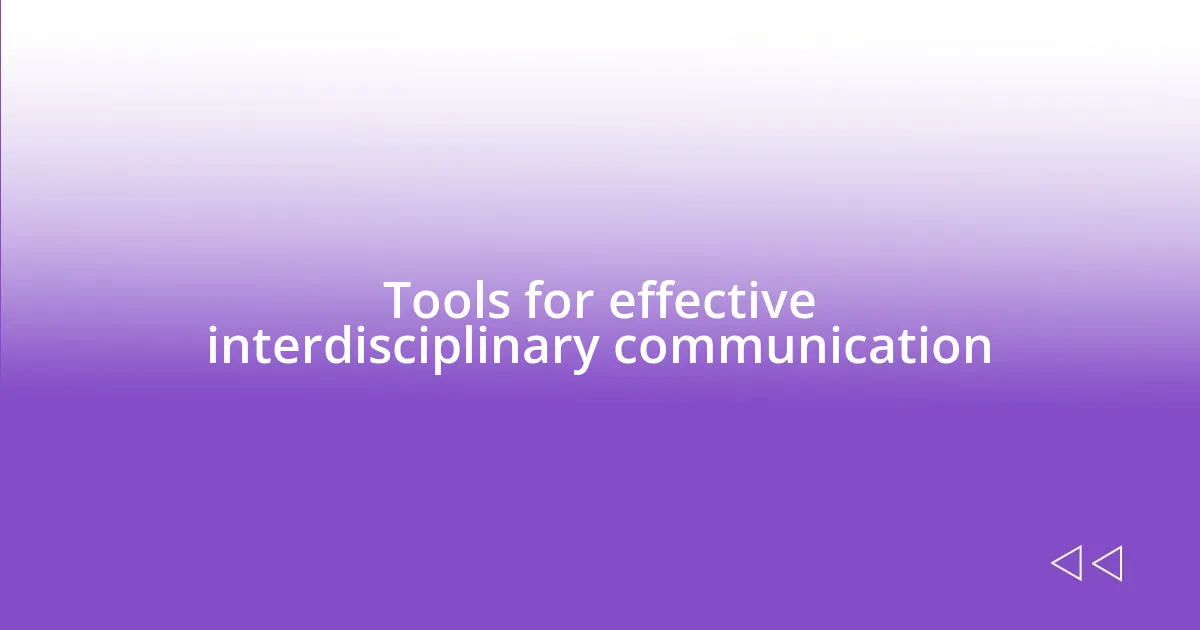 Tools for effective interdisciplinary communication