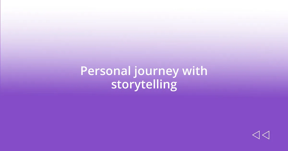 Personal journey with storytelling