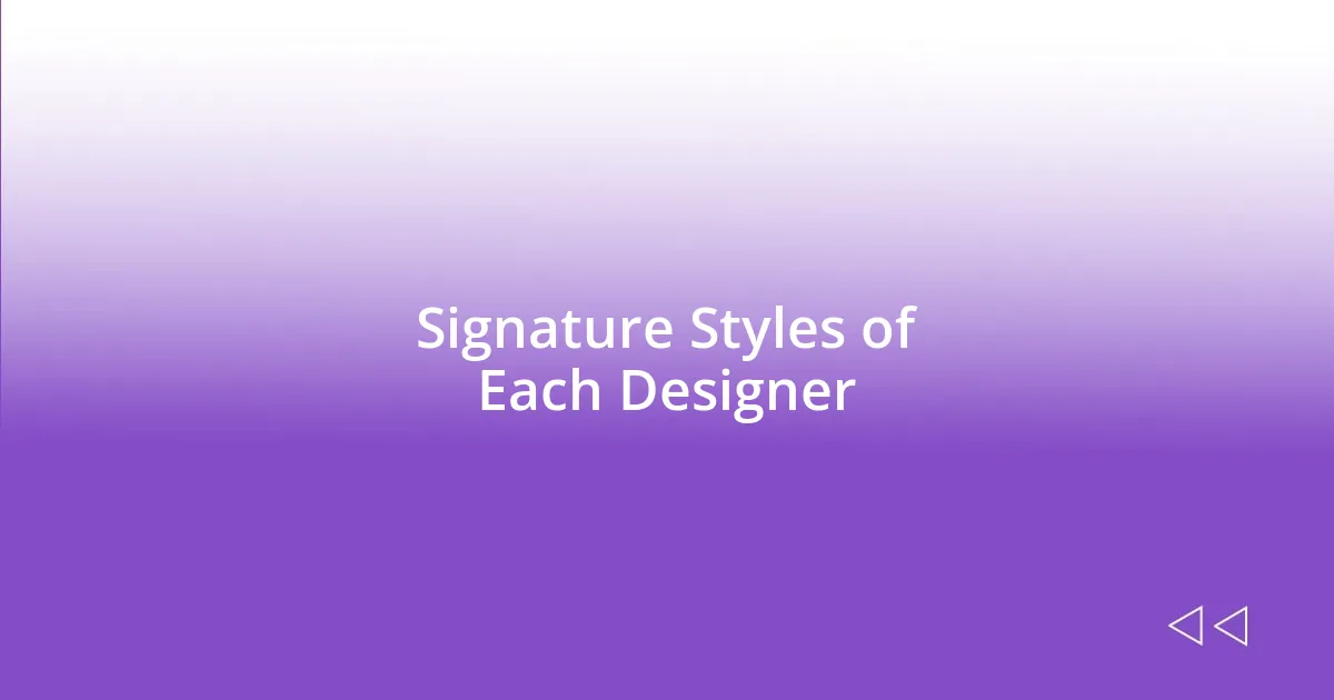 Signature Styles of Each Designer