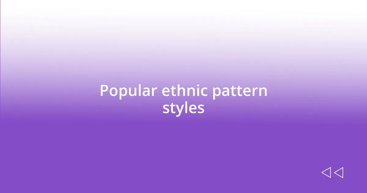 Popular ethnic pattern styles