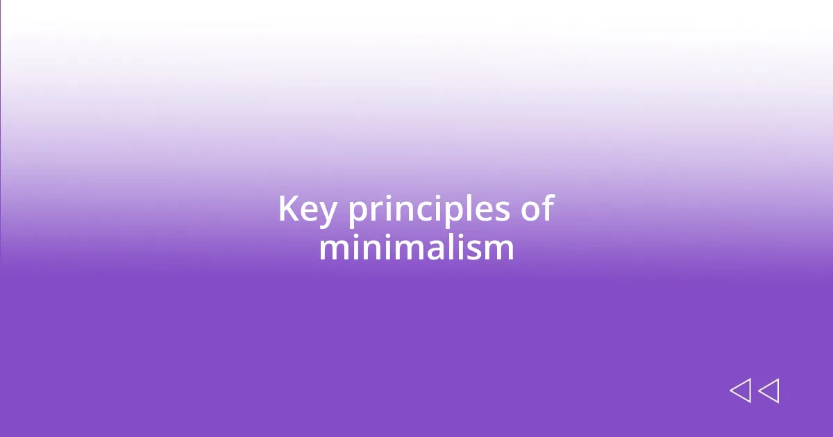 Key principles of minimalism