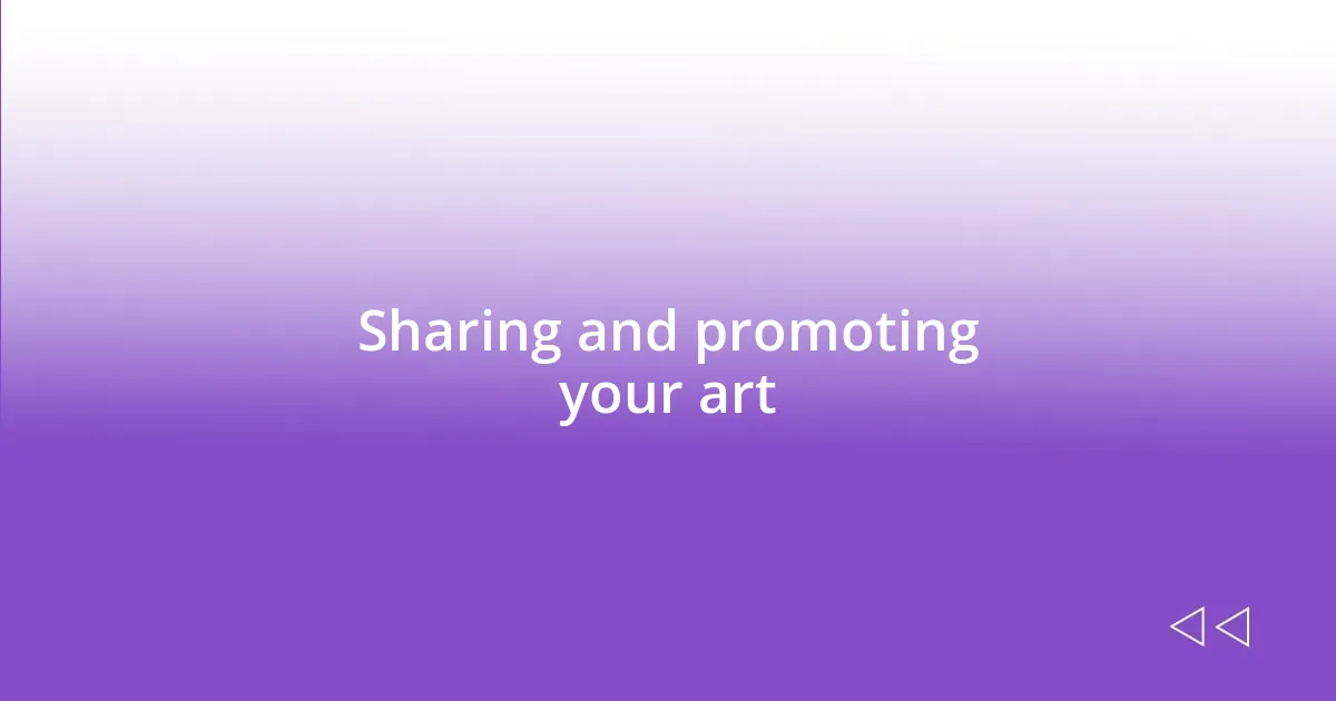 Sharing and promoting your art