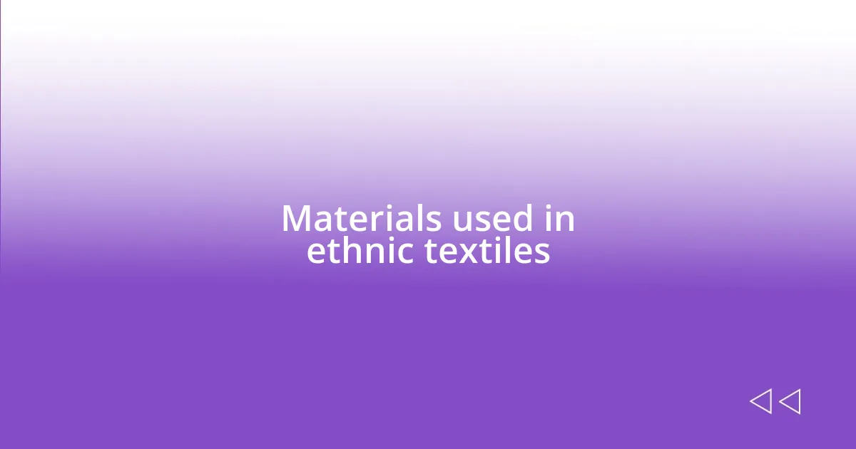 Materials used in ethnic textiles