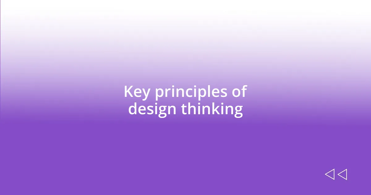 Key principles of design thinking