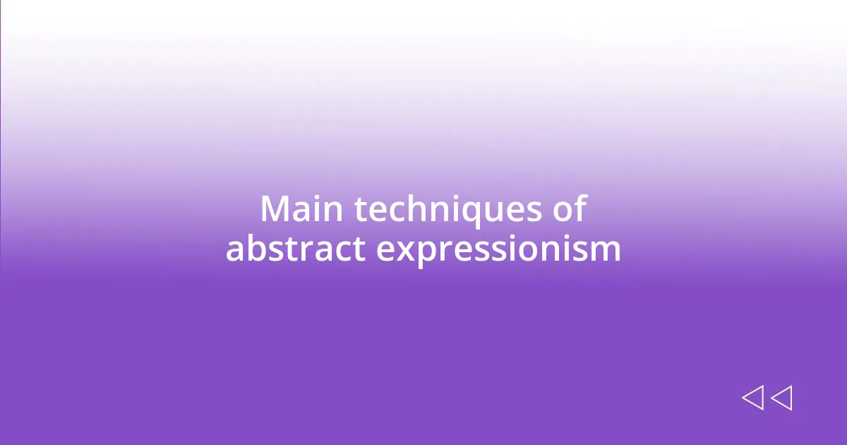 Main techniques of abstract expressionism