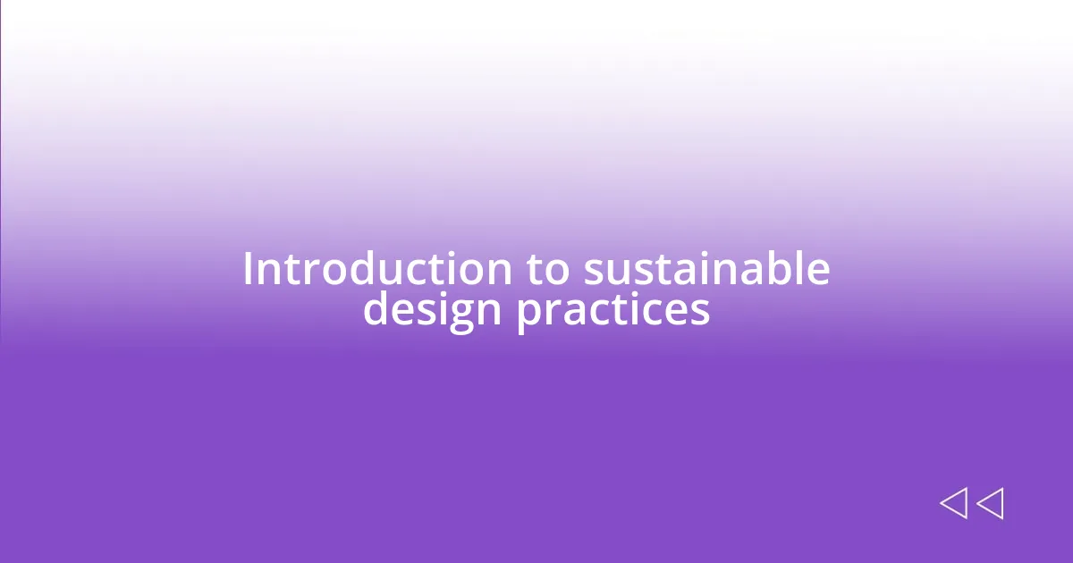 Introduction to sustainable design practices