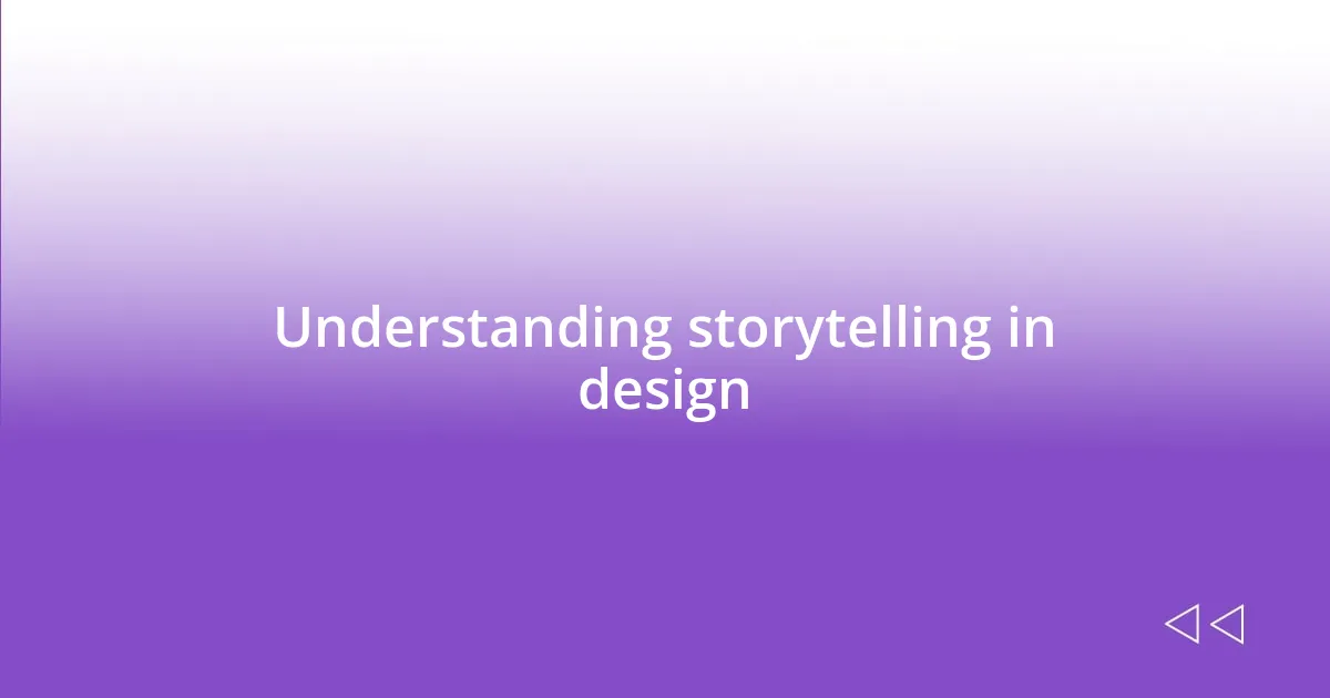 Understanding storytelling in design