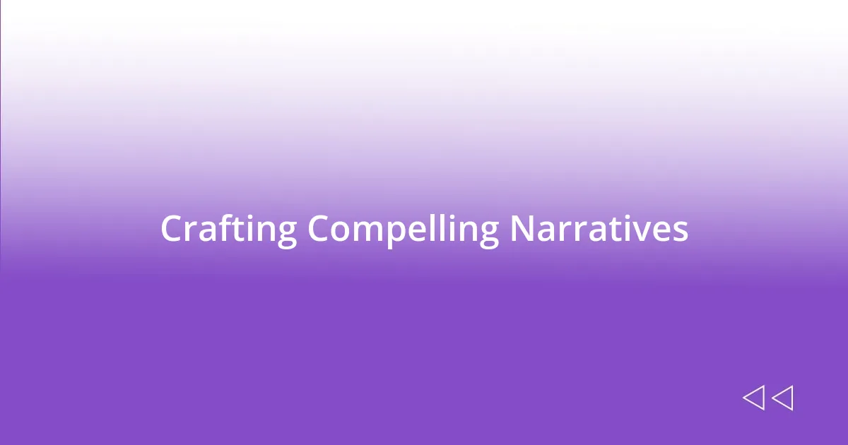 Crafting Compelling Narratives