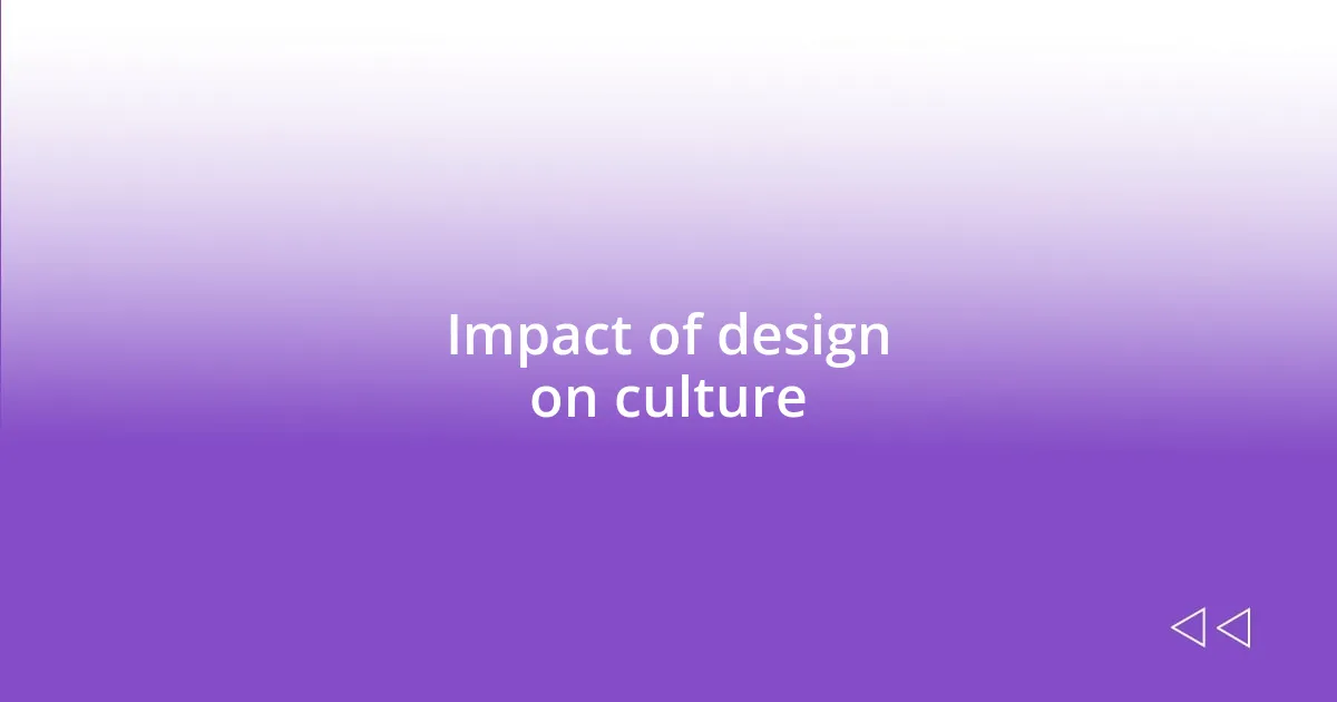 Impact of design on culture